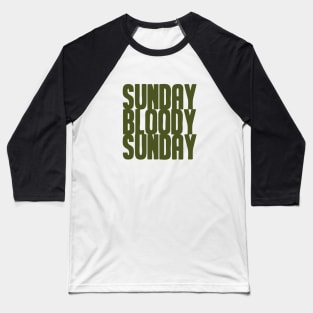 Sunday Bloody Sunday, green Baseball T-Shirt